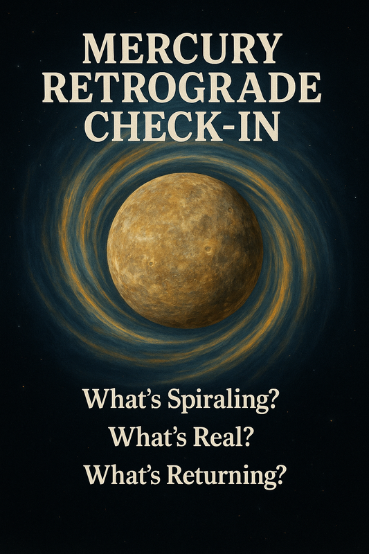 🌀 MERCURY RETROGRADE CHECK-IN — “What’s Spiraling? What’s Real? What’s Returning?”